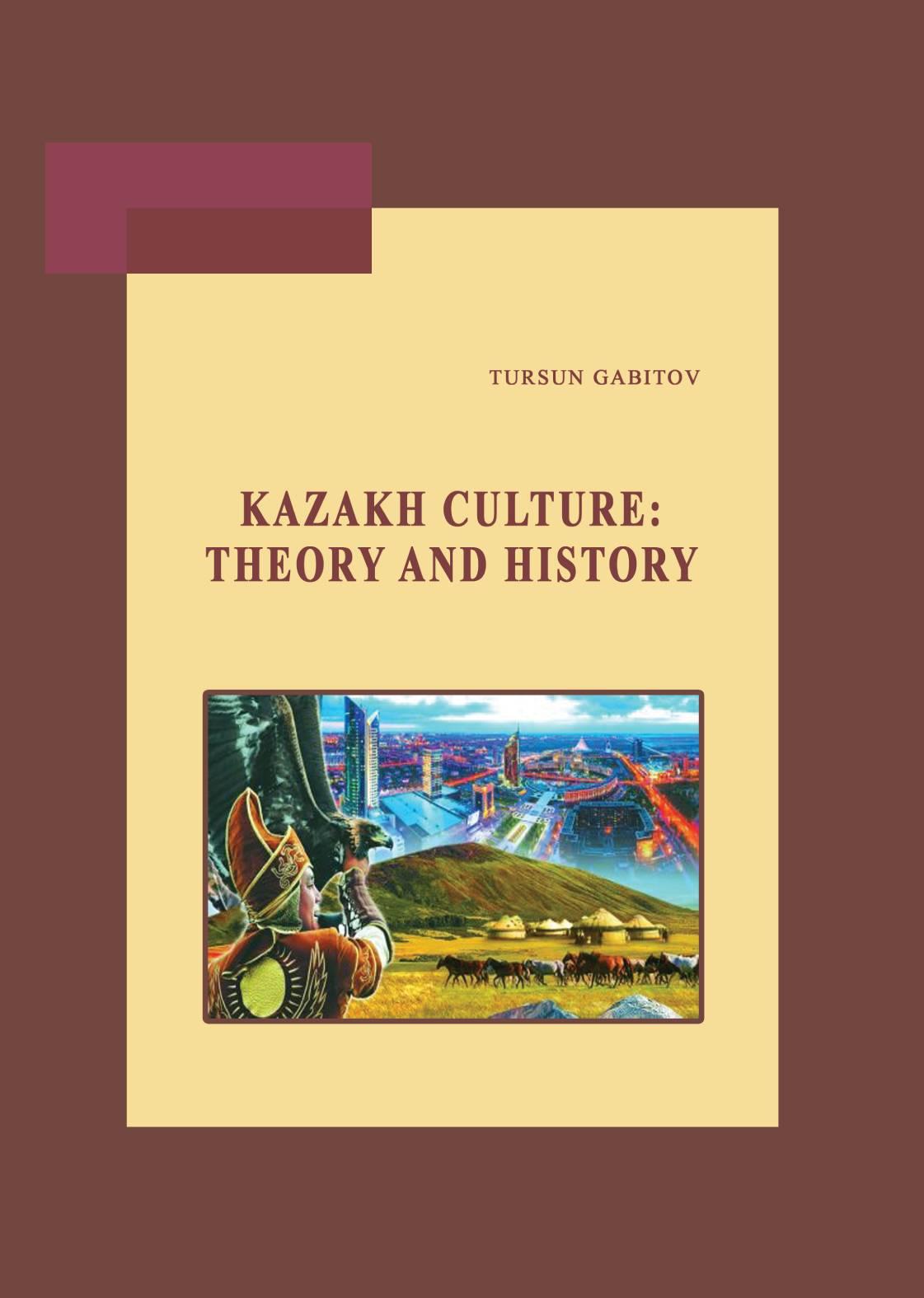 Kazakh culture: Theory and history.